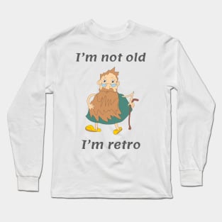 I am not old I am retro Long Sleeve T-Shirt